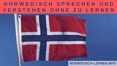 Norwegisch sprechen und verstehen ohne zu lernen
