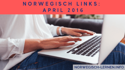 Norwegisch Links: April 2016