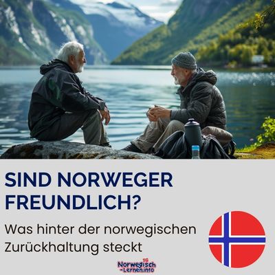 Sind Norweger freundlich- Was hinter der norwegischen Zurückhaltung steckt