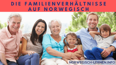Die Familienverhältnisse auf Norwegisch
