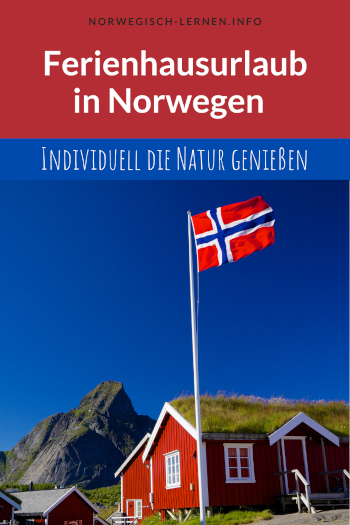 Ferienhausurlaub in Norwegen Individuell die Natur genießen