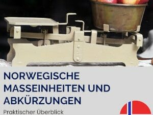 Norwegische Maßeinheiten und Abkürzungen [Lernübersicht]