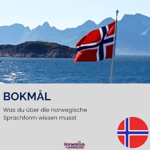 Bokmål Was du über die norwegische Sprachform wissen musst