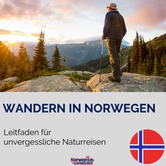 Wandern in Norwegen - Leitfaden für unvergessliche Naturreisen