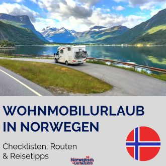 Wohnmobilurlaub in Norwegen - Checklisten Routen und Reisetipps