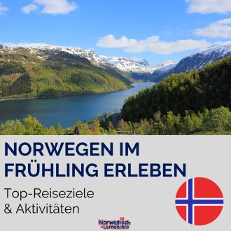 Norwegen im Frühling erleben - Top-Reiseziele und Aktivitäten