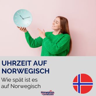 Uhrzeit auf Norwegisch - Wie spät ist es auf Norwegisch