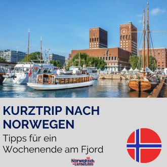 Kurztrip nach Norwegen - Tipps für ein Wochenende am Fjord