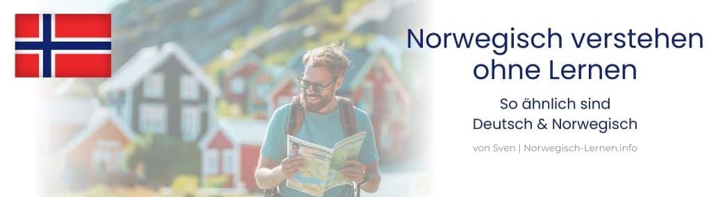 Norwegisch verstehen ohne Lernen – So ähnlich sind Deutsch und Norwegisch3
