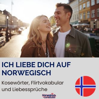 Ich liebe dich auf Norwegisch – Kosewörter, Flirtvokabular und Liebessprüche
